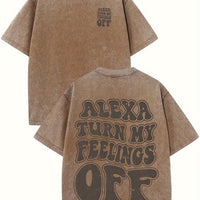 Alexa Turn My Feelings Off - Casual, Comfortable Fit, Short-Sleeved Round Neck Unisex 100% Cotton Graphic T-Shirt