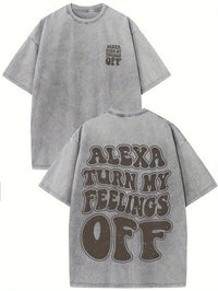 Alexa Turn My Feelings Off - Casual, Comfortable Fit, Short-Sleeved Round Neck Unisex 100% Cotton Graphic T-Shirt