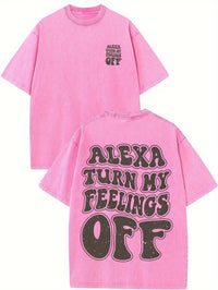 Alexa Turn My Feelings Off - Casual, Comfortable Fit, Short-Sleeved Round Neck Unisex 100% Cotton Graphic T-Shirt