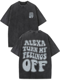 Alexa Turn My Feelings Off - Casual, Comfortable Fit, Short-Sleeved Round Neck Unisex 100% Cotton Graphic T-Shirt