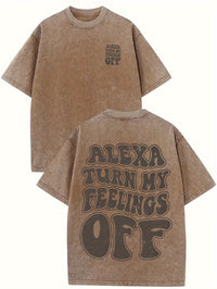 Alexa Turn My Feelings Off - Casual, Comfortable Fit, Short-Sleeved Round Neck Unisex 100% Cotton Graphic T-Shirt