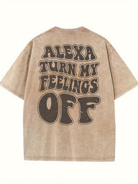 Alexa Turn My Feelings Off - Casual, Comfortable Fit, Short-Sleeved Round Neck Unisex 100% Cotton Graphic T-Shirt