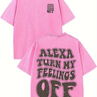 Alexa Turn My Feelings Off - Casual, Comfortable Fit, Short-Sleeved Round Neck Unisex 100% Cotton Graphic T-Shirt